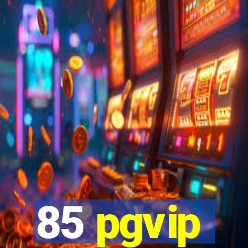 85 pgvip